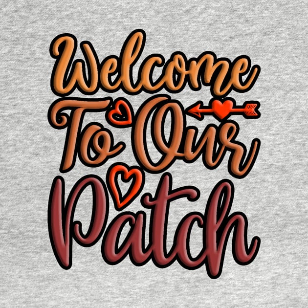 Welcome To Our Patch, colorful fall, autumn seasonal design by crazytshirtstore